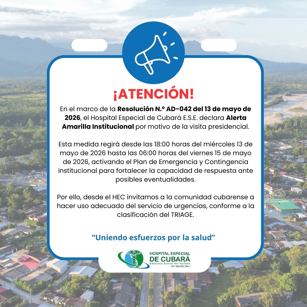 ¡Atención!  En el marco de la Resolución N.° AD-042 del 13 de mayo de 2026, el Hospital Especial de Cubará E.S.E. declara Alerta Amarilla Institucional por motivo de la visita presidencial.